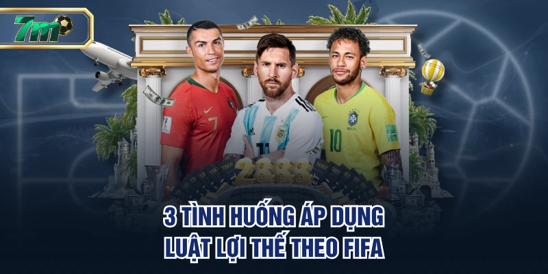 Luật Lợi Thế Theo FIFA Là Gì Và Khi Nào Sẽ Áp Dụng? 3 3 tình huống áp dụng luật lợi thế theo FIFA